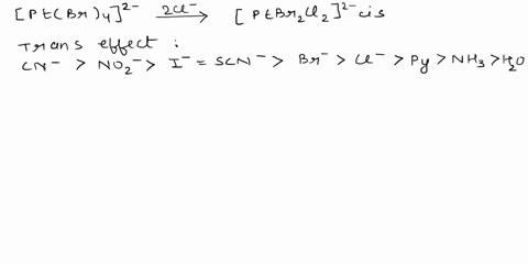 12-what-is-the-final-product-of-a-reaction-of-the-squre-planar-complex-ptbr42-with-2-molar-equivalents-of-chloride-cl-cl-lies-below-br-in-the-trans-series-a-trans-ptbr2cl22-b-ptcl42-c-cis-pt-29674