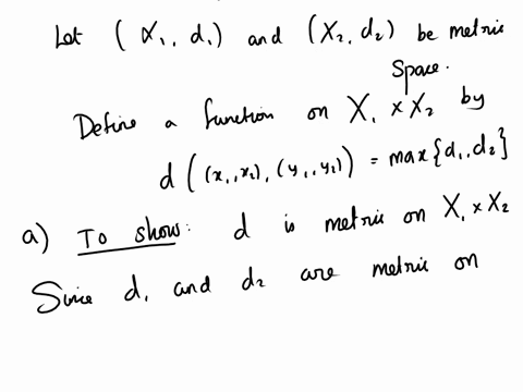 problem-1-let-x1d-and-x2d2-be-metric-spaces-define-a-function-on-x-x2-by-dx1x2y1y2maxd1x1y1d2x2y2-a-show-that-d-is-a-metric-on-x-x2-b-show-that-the-metric-topology-on-x-x-induced-by-d-is-the-80518