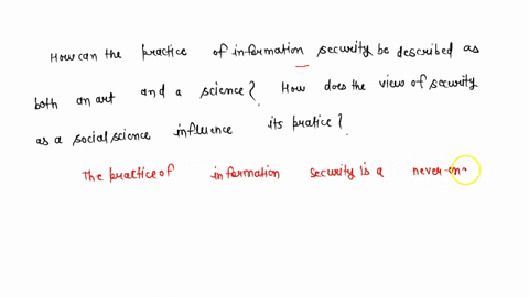 how-can-the-practice-of-information-security-be-described-as-both-an-art-and-a-science-how-does-the-view-of-security-as-a-social-science-influence-its-practice-50505