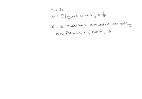 you-are-to-take-a-multiple-choice-exam-consisting-of-64-questions-with-5-possible-responses-to-each-question-suppose-that-you-have-not-studied-and-so-must-guess-select-one-of-the-five-answer-48962