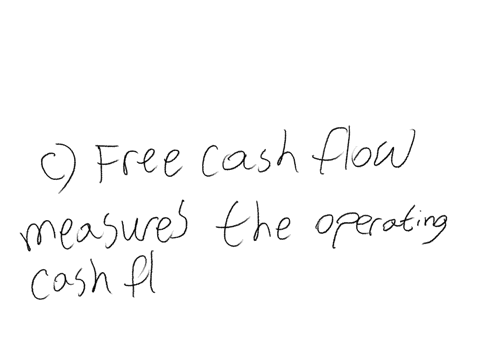 which-of-the-following-statements-regarding-free-cash-flow-is-true-a-free-cash-flow-ignores-productive-capacity-b-free-cash-flow-is-a-valuable-tool-for-evaluating-net-income-c-free-cash-flow-measures-
