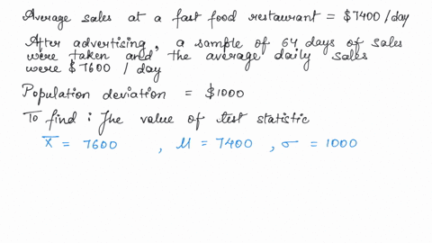 sales-at-a-fast-food-restaurant-average-7400-per-day-the-restaurant-decided-to-introduce-an-advertising-campaign-to-increase-daily-sales-to-determine-the-effectiveness-of-the-advertising-cam-60691