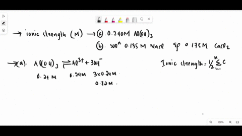 calculate-the-ionic-strength-in-m-of-the-following-solutions-a-0240-m-aloh3-b-a-solution-containing-0135-m-nacl-and-0175-m-cacl2-48979