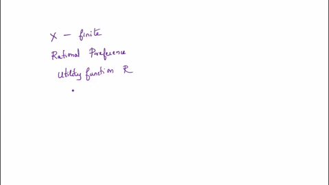 question-3-show-that-if-xis-finite-andisarational-preference-relation-on-xthen-there-exists-autility-functionr-that-represents-84273