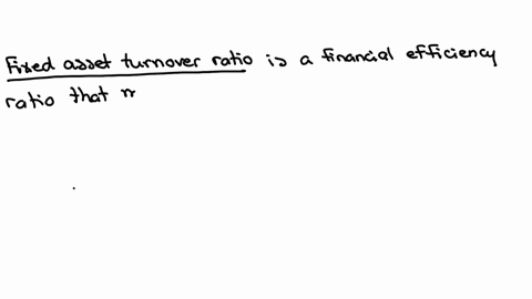 the-ratio-measuring-the-number-of-dollars-of-sales-earned-per-dollar-of-fixed-assets-is-the