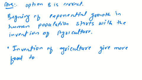 which-event-is-correlated-with-the-beginning-of-exponential-growth-in-human-population-a-the-start-of-the-industrial-revolution-b-the-invention-of-agriculture-c-the-bubonic-plague-epidemic-d-68226