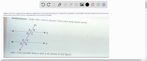 angles-e-and-g-are-a-congruent-b-non-congruent-c-supplementary-to-each-other-because-they-are-a-adjacent-b-corresponding-c-vertical-angles-instructions-select-the-correct-answer-from-each-dr-21205