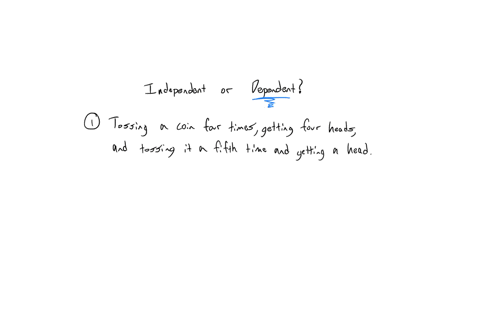 determine-whether-the-events-are-independent-or-dependent-explain-your-reasoning-1-tossing-a-coin-four-times-getting-four-heads-and-tossing-it-a-fifth-time-and-getting-a-head-65282