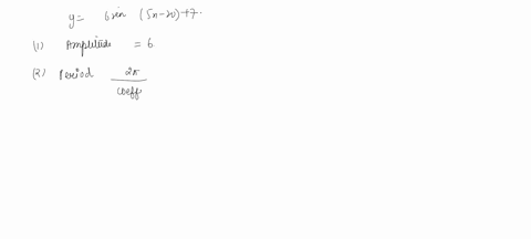 question-given-the-equation-y-6-sin5x-20-7-the-amplitude-is-the-period-is-the-horizontal-shift-is-units-t0-the-select-an-answer-the-midline-is-y-next-questicn-81168