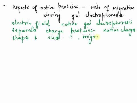 what-aspects-of-native-proteins-affect-their-rate-of-migration-during-gel-electrophoresis-4-how-do-scientists-make-the-migration-rates-of-proteins-reflect-their-molecular-weights-sizes-and-n-05805