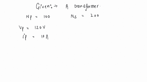 the-primary-winding-of-a-transformer-has-100-turns-and-its-secondary-winding-has-200-turns-the-primary-is-connected-to-an-ac-supply-of-120-v-and-the-current-flowing-in-it-is-10-a-the-voltage-and-the-c