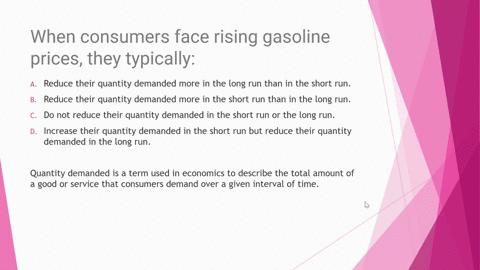 9-when-consumers-face-rising-gasoline-prices-they-typically-a-reduce-their-quantity-demanded-more-in-the-long-run-than-in-the-short-run-b-reduce-their-quantity-demanded-more-in-the-short-run-33046