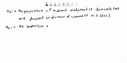 in-a-study-of-780-randomly-selected-medical-ma-ipractice-lawsuits-it-was-found-that-508-of-them-were-dropped-or-dismissed-use-005-significance-level-to-test-the-claim-that-most-medicab-malpr-30689