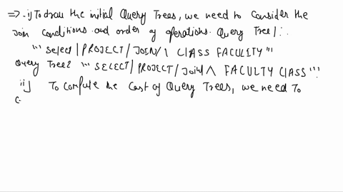 bonsiderthe-relations-studentsidsnamemajordobaddrphone-classcidcnamecroomcdatectime-enrolledsidcid-faculty-fidfnamedeptid-draw-and-compare-the-cost-of-two-query-tree-for-the-guery-select-fna-66539