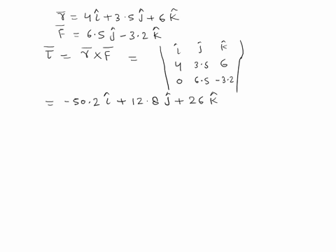 a-a-particle-is-located-at-r40i35j60k-meters-has-a-force-f65j-32k-newtons-acting-on-it-find-the-torque-with-reference-to-the-origin-b-the-origin-of-a-coordinate-system-is-at-the-center-of-a-52401