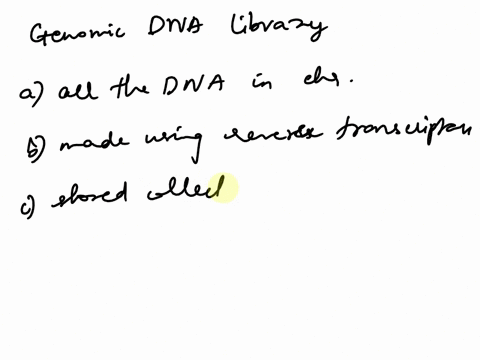 a-genomic-dna-library-a-represents-all-the-dna-in-a-specific-chromosome-b-is-made-using-reverse-tran-94104