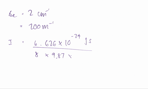 the-rotational-raman-spectrum-of-nitrogen-gas-shows-raman-shifts-of-19-27-34-53cm-1-corresponding-to-rotational-quantum-numbers-of-the-initial-state-of-j1234-since-the-spacing-is-4be-ignorin-59866