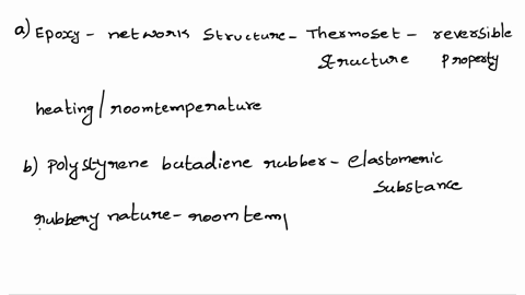 at-room-temperature-which-of-the-following-belongs-to-thermoset-and-which-one-is-elastomeric-write-your-choice-by-explaining-its-reason-a-epoxy-in-network-structure-75-points-b-very-few-cros-68704