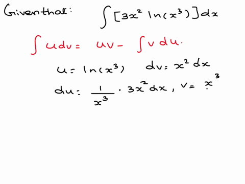 5-use-integration-by-parts-to-evaluate-the-following-integral-3x2-lnx3-dx-identify-the-values-needed-for-u-du-dv-and-v-as-well-as-the-final-value-for-the-integral-all-work-must-be-shown20-points-u-___