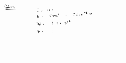 a-current-of-10-amperes-passes-through-a-conductor-with-a-cross-section-of-5-mm2-and-an-electron-of-51028-m-3-assuming-an-electron-charge-of-16x10-19-c-find-the-drift-velocity-of-the-electro-19228