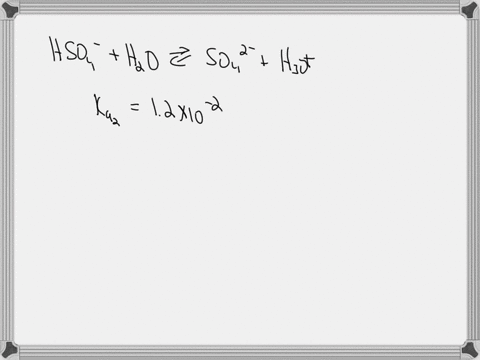 write-the-ka2-reaction-of-sulfuric-acid-h2so4-and-the-kb2-reaction-of-disodium-oxalate-na2c2o4-and-find-their-numerical-values-19796