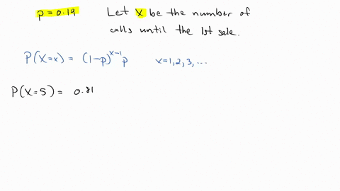 using-geometric-distribution-assume-the-probability-that-you-will-make-a-sale-on-any-given-telephone-call-is-019-find-the-probability-that-you-a-make-your-first-sale-on-the-fifth-call-b-make-38519