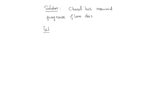 translate-the-following-statement-into-symbolic-form-using-capital-letters-to-represent-affirmative-english-statements-chanel-has-rosewood-fragrance-if-lanvin-does