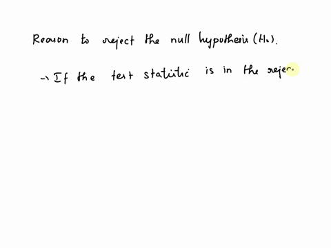 which-of-the-following-would-be-a-reason-to-reject-the-null-hypothesis-a-if-the-test-statistic-is-in-the-rejection-region-b-for-a-right-tailed-test-if-the-test-statistic-is-greater-than-the-26693