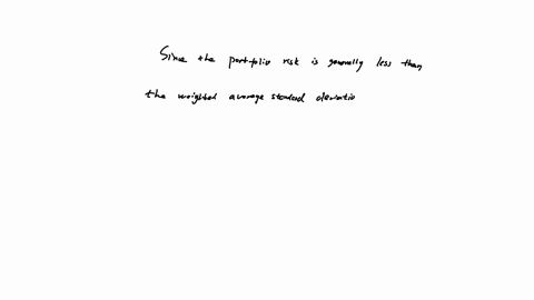 true-or-false-the-risk-of-a-portfolio-is-generally-not-equal-to-the-weighted-average-standard-deviatin-of-expected-return-of-each-stock-in-the-portfolio
