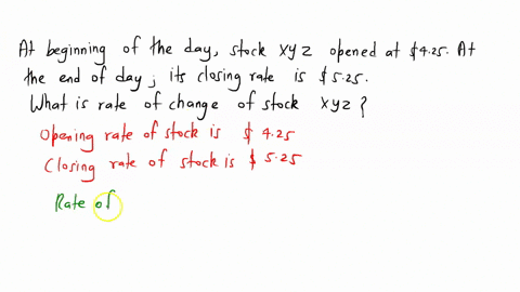 at-the-beginning-of-the-day-stock-xyz-opened-at-425-at-the-end-of-the-day-it-closed-at-525-what-is-the-rate-of-change-of-stock-xyz-87038