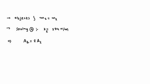 objects-of-equal-mass-are-oscillating-up-and-down-in-simple-harmonic-motion-on-two-different-vertical-springs-the-spring-constant-of-spring-1-s-174-nlm-the-motion-of-the-object-on-spring-has-63765