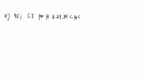 a-random-sample-of-90-observations-produced-a-mean-x-255-and-a-standard-deviation-s-28_-a-find-a-95-confidence-interval-for-p-b-find-a-90-confidence-interval-for-p-c-find-a-99-confidence-int-28191