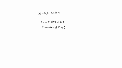 find-the-digits-in-the-hundreds-place-in-the-hundredths-place-and-in-the-ten-thousandths-place-for-the-following-number-3406841-handreds-hundredths-ten-thousandth