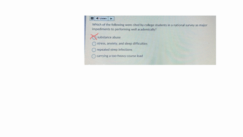 usten-which-of-the-following-were-cited-by-college-students-in-a-national-survey-as-major-impediments-to-performing-well-academically-substance-abuse-stress-anxiety-and-sleep-difficulties-repeated-str