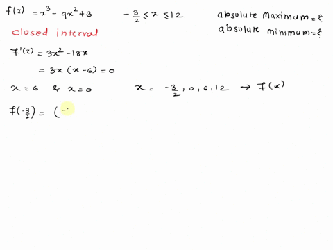 example-8-find-the-absolute-maximum-and-minimum-values-of-the-function-below-3-x-12-2-flx-x3-9x2-3-solution-since-f-is-continuous-on-i-3-2-12-we-can-use-the-closed-interval-method-fx-x3-9x2-16769