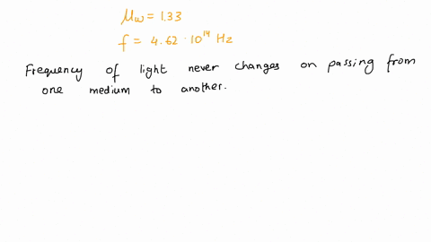 the-index-of-refraction-of-water-is-133-a-red-laser-pointer-red-in-air-at-least-with-frequency-462-1014-hz-in-air-is-shining-on-a-glass-of-water-what-are-the-frequency-and-wavelength-of-the-52995