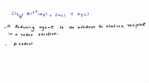 which-of-the-following-is-the-best-reducing-agent-cl2-g-al3aq-znsags-48271