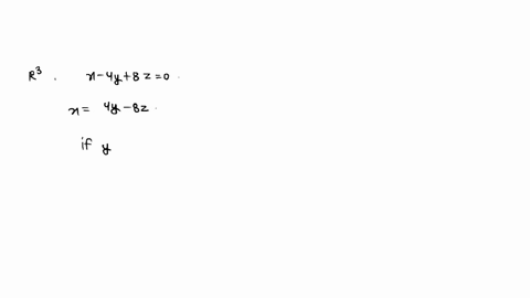 find-a-basis-for-the-set-of-vectors-in-r3-in-the-plane-x-4y-8z-0-hint-think-of-the-equation-as-a-system-of-homogeneous-equations-a-basis-for-the-set-of-vectors-in-r3-in-the-plane-x-4y-8z-0-i-41815