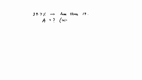 given-that-397-of-all-possible-observations-of-the-variable-are-ess-than-19-determine-the-area-under-the-density-curve-that-lies-to-the-right-of-19_-assume-that-the-variable-under-considerat-76901