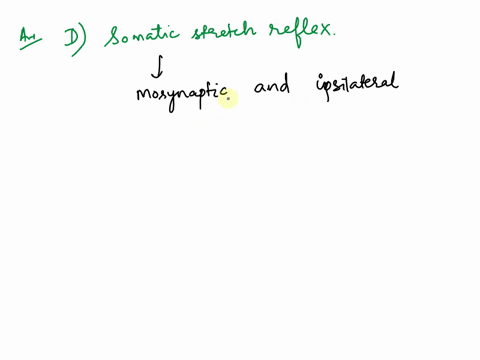 which-type-of-reflex-is-both-ipsilateral-and-monosynaptic-oacardiogenic-reflex-obwithdrawal-reflex-ocvisceral-autonomic-reflex-odsomatic-stretch-reflex-oecrossed-extensor-reflex-reset-select-98164