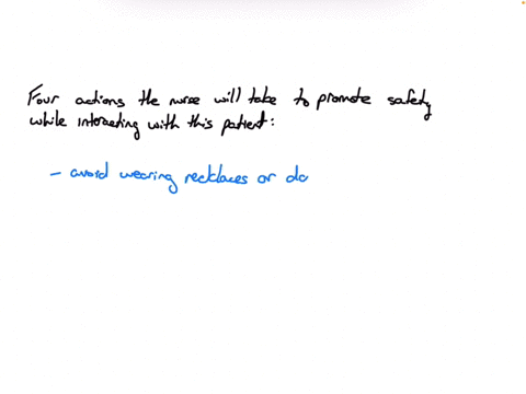 the-nurse-is-reviewing-the-patients-needs-and-begins-to-plan-for-staff-safety-interventions-that-will-be-most-appropriate-when-caring-for-this-patient-click-to-highlight-the-four-actions-that-the-nurs