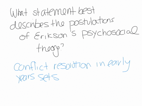 which-of-the-following-statements-would-best-describe-the-postulations-of-psycho-social-theory-of-development-by-erickson-a-each-stage-is-independent-of-all-other-stages-b-human-intellectual-developme
