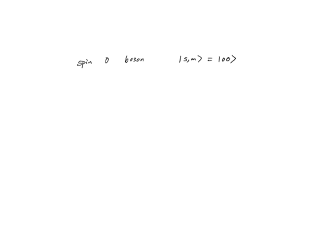 for-a-system-of-two-spin-0-bosons-the-total-spin-must-be-zero-and-the-only-possible-system-spin-state-is-sm-0-0-express-this-atate-in-the-uncoupled-basisand-show-that-is-is-symmetric-with-re-99616