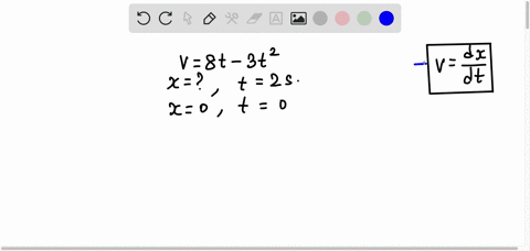 a-particle-travels-along-a-straight-line-with-a-velocity-of-v-8t-3t2-ms-where-t-is-in-seconds-determine-the-position-of-the-particle-when-t-2-secs-s-0-when-t-0-03116