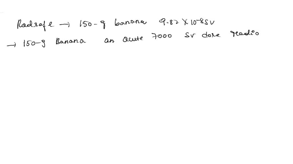 SOLVED A banana equivalent dose (BED) is a common unit used to express