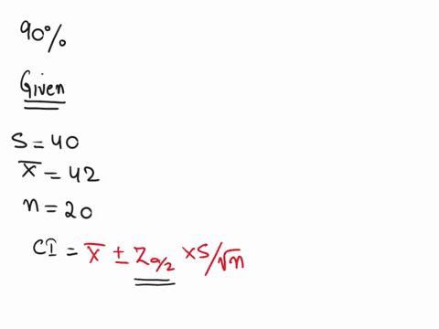 construct-confidence-intervals-from-the-following-sample-data-for-the-given-confidence-level-a-90-confidence-interval-for-a-mean-sample-standard-deviation-s-40-sample-mean-x-42-sample-size-n-24244