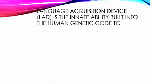 language-acquisition-device-lad-is-the-innate-ability-built-into-the-human-genetic-code-to-a-learn-through-reinforcement-b-communicate-through-gestures-understand-and-use-language-d-form-the-46308