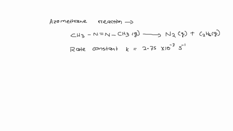the-first-order-reaction-of-decomposition-of-azomethane-is-given-belowch3nnch3g-n2g-c2h6gat-a-certain-temperature-the-rate-constant-for-this-reaction-equals-275-103-s1-calculate-the-half-lif-16525