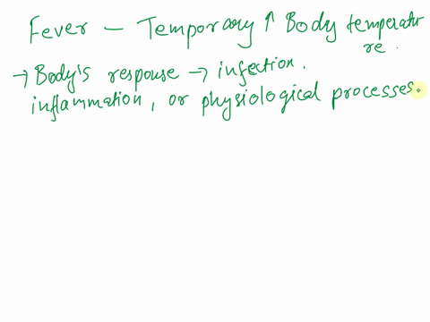fever-a-is-a-higher-than-normal-body-temperature-that-is-always-dangerous-b-decreases-the-metabolic-79402