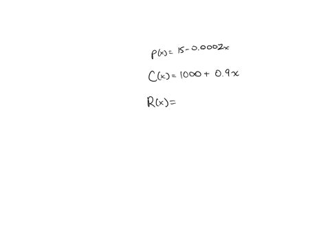 a-suppose-that-the-price-of-a-product-at-production-level-x-is-px-15-0002x-and-that-the-manufacturer-pays-a-fixed-cost-of-100000-per-month-plus-an-additional-090-for-each-unit-made-of-their-63768